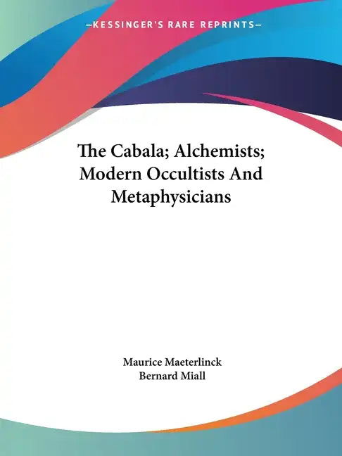 The Cabala; Alchemists; Modern Occultists And Metaphysicians - Paperback