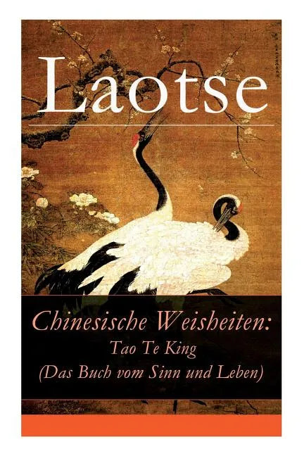 Chinesische Weisheiten: Tao Te King (Das Buch vom Sinn und Leben): Laozi: Daodejing - Paperback