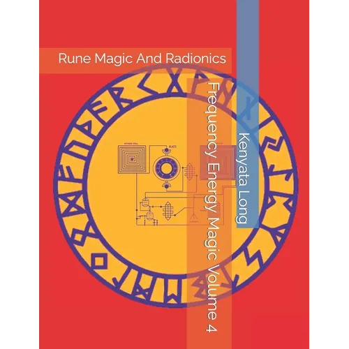 Frequency Energy Magic Volume 4: Rune Magic And Radionics - Paperback