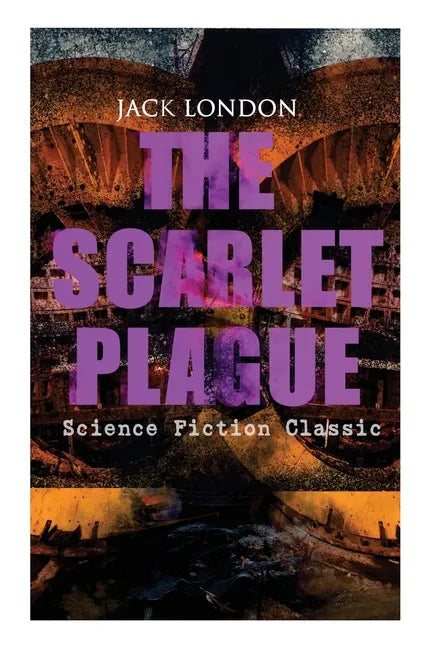 THE SCARLET PLAGUE (Science Fiction Classic): Post-Apocalyptic Adventure Novel - Paperback