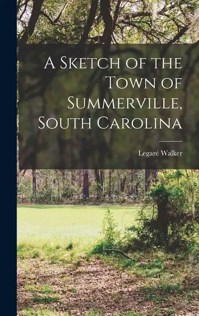 A Sketch of the Town of Summerville, South Carolina - Hardcover