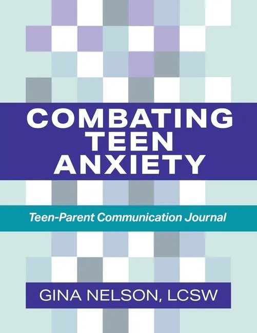 Combating Teen Anxiety: Teen-Parent Communication Journal - Paperback