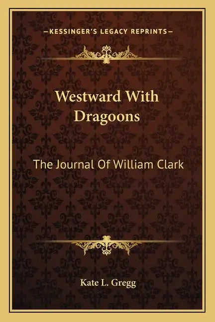 Westward with Dragoons: The Journal of William Clark - Paperback