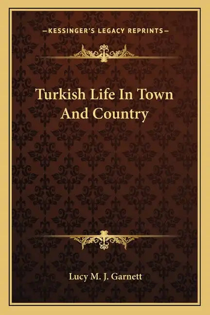 Turkish Life in Town and Country - Paperback