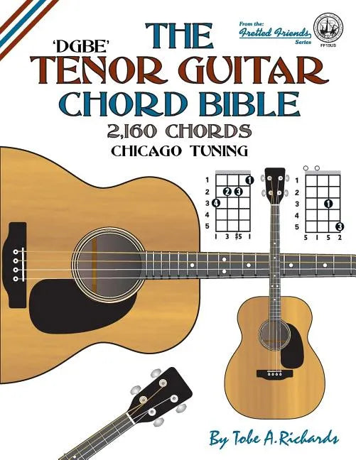 The Tenor Guitar Chord Bible: DGBE Chicago Tuning 2,160 Chords - Paperback