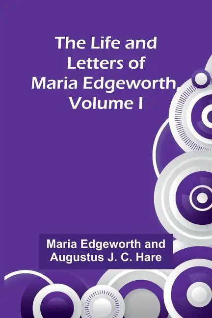 The Life and Letters of Maria Edgeworth, Volume I - Paperback