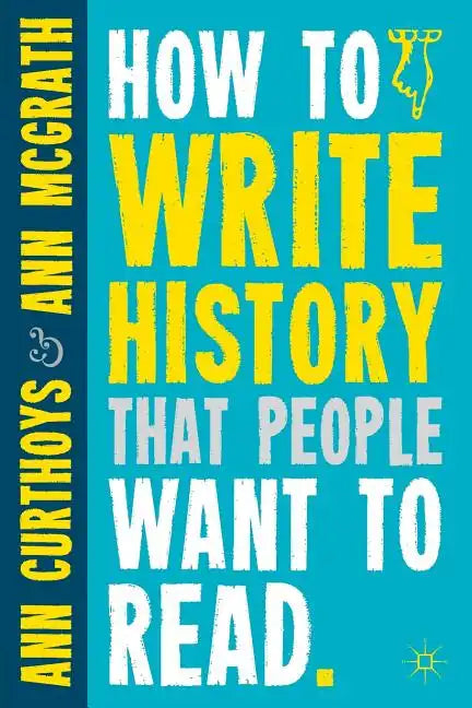 How to Write History That People Want to Read - Paperback