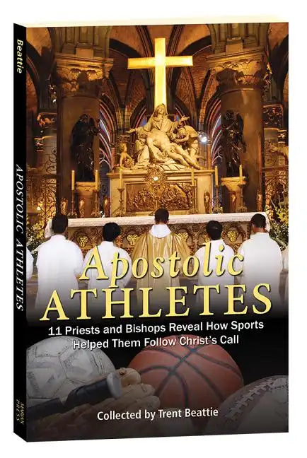 Apostolic Athletes: 11 Priests and Bishops Reveal How Sports Helped Them Follow Christ's Call - Paperback
