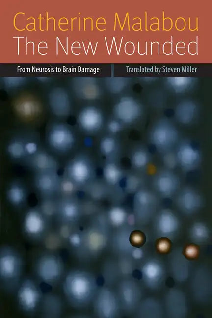 The New Wounded: From Neurosis to Brain Damage - Paperback