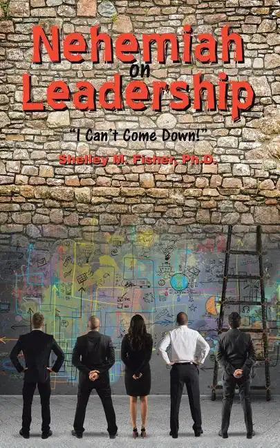 Nehemiah on Leadership: I Can't Come Down - Paperback