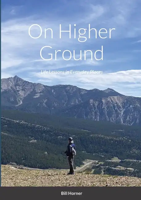 On Higher Ground: Life Lessons in Daily Living - Paperback