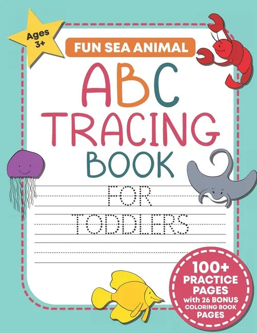 Fun Sea Animal ABC Tracing Book for Toddlers: Traceable Alphabet Letter Writing and Handwriting Practice Workbook For Kids (Preschool and Kindergarten - Paperback
