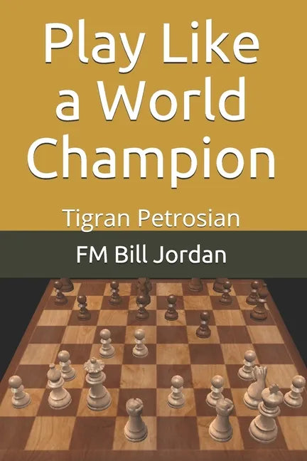 Play Like a World Champion: Tigran Petrosian - Paperback