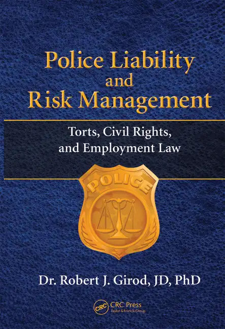 Police Liability and Risk Management: Torts, Civil Rights, and Employment Law - Hardcover