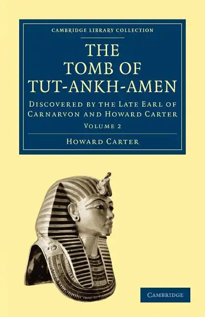 The Tomb of Tut-Ankh-Amen: Discovered by the Late Earl of Carnarvon and Howard Carter - Paperback
