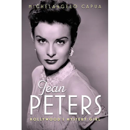 Jean Peters: Hollywood's Mystery Girl - Hardcover