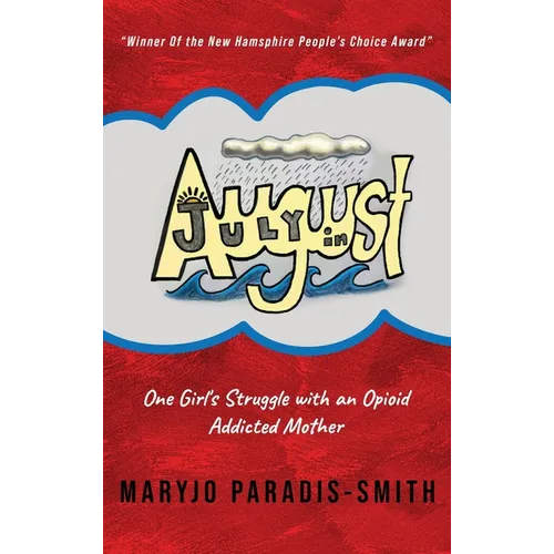 July In August: One Girl's Struggle with an Opioid Addicted Mother - Hardcover