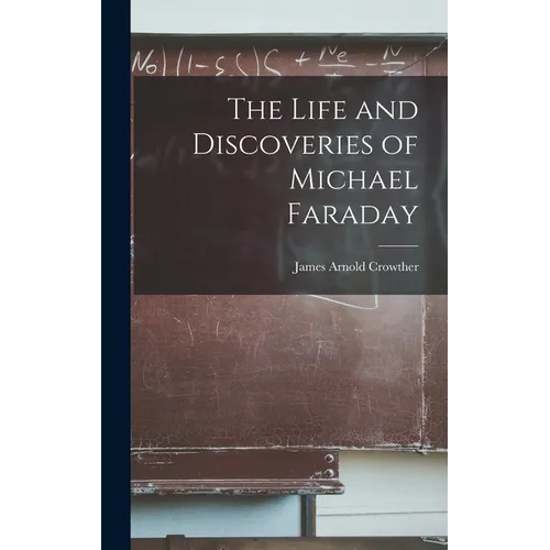 The Life and Discoveries of Michael Faraday - Hardcover