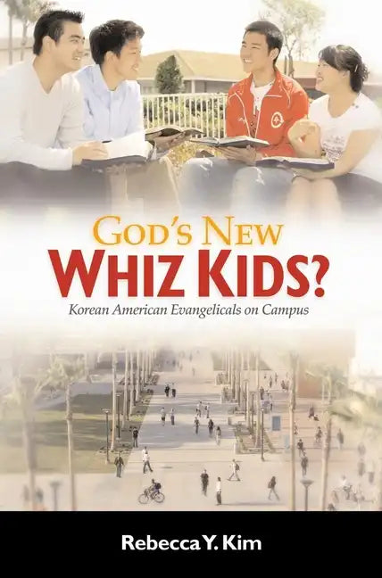 God's New Whiz Kids?: Korean American Evangelicals on Campus - Hardcover