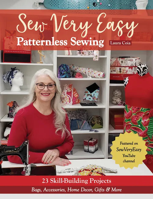 Sew Very Easy Patternless Sewing: 23 Skill-Building Projects; Bags, Accessories, Home Decor, Gifts & More - Paperback