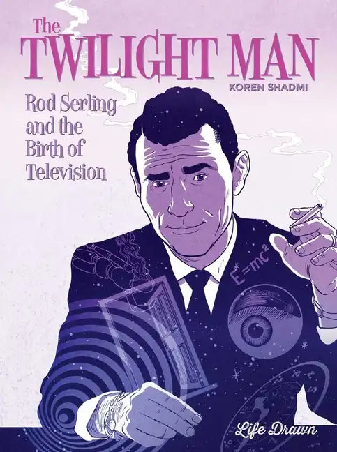 The Twilight Man: Rod Serling and the Birth of Television - Hardcover