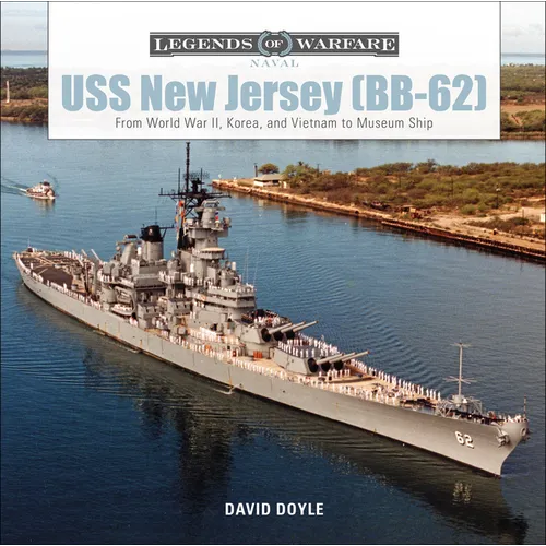USS New Jersey (Bb-62): From World War II, Korea, and Vietnam to Museum Ship - Hardcover
