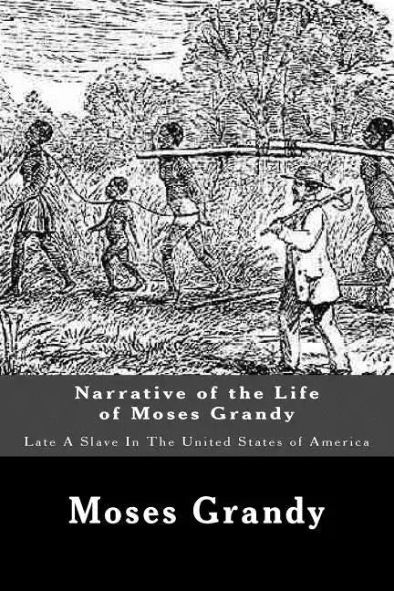 Narrative of the Life of Moses Grandy: Late A Slave In The United States of America - Paperback