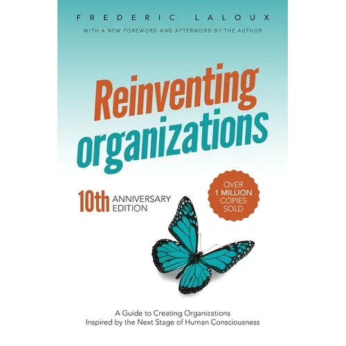 Reinventing Organizations: A Guide to Creating Organizations Inspired by the Next Stage of Human Consciousness - Paperback