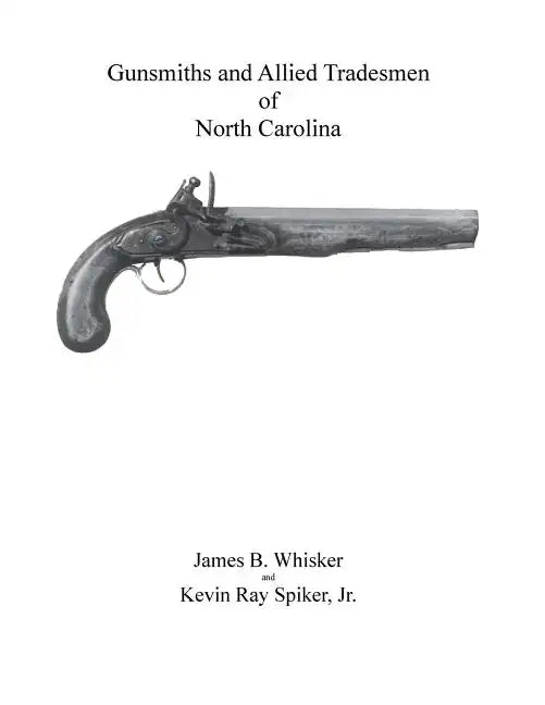Gunsmiths and Allied Tradesmen of North Carolina - Paperback