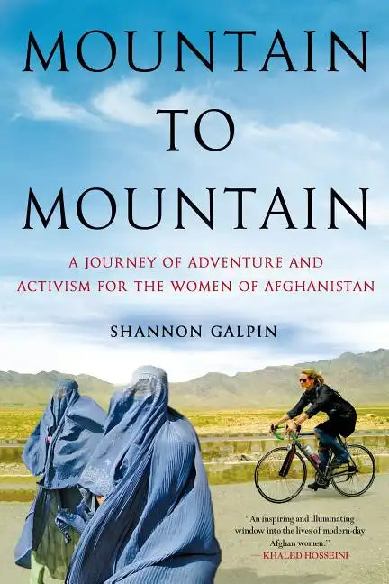 Mountain to Mountain: A Journey of Adventure and Activism for the Women of Afghanistan - Paperback