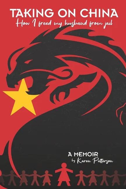 Taking on China: How I Freed My Husband from Jail: A Memoir - Paperback