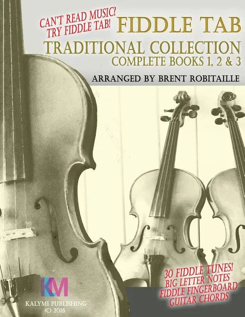Fiddle Tab - Traditional Collection Complete Books 1, 2 & 3: Fun Fiddle Tab! - 30 Traditional Tunes with Tablature and Easy Read Notes - Paperback