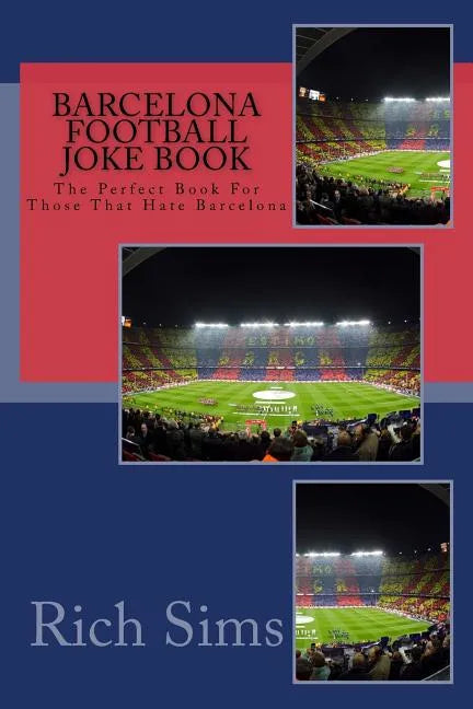 BARCELONA Football Joke Book: The Perfect Book For Those That Hate Barcelona - Paperback