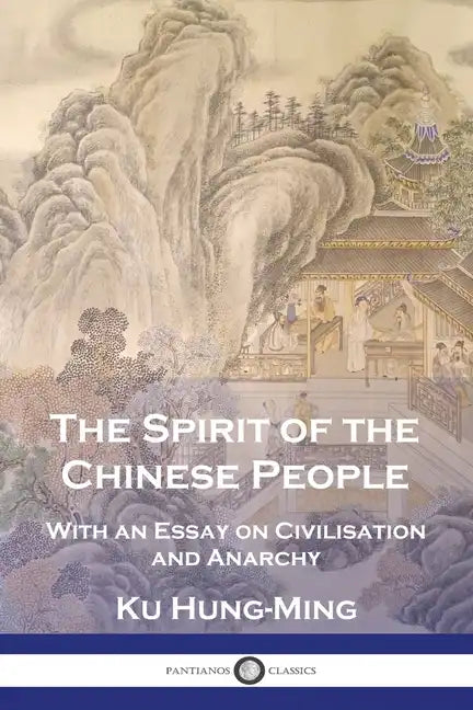 The Spirit of the Chinese People: With an Essay on Civilisation and Anarchy - Paperback