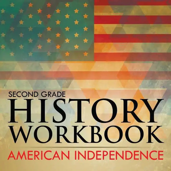 Second Grade History Workbook: American Independence - Paperback