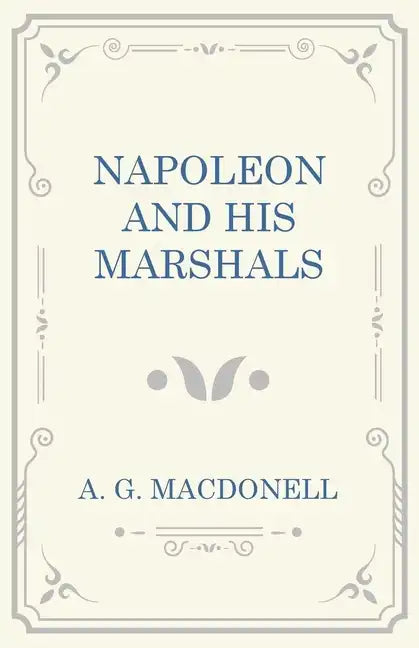 Napoleon and his Marshals - Paperback