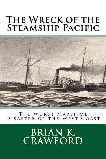 The Wreck of the Steamship Pacific: The Worst Maritime Disaster of the West Coast - Paperback