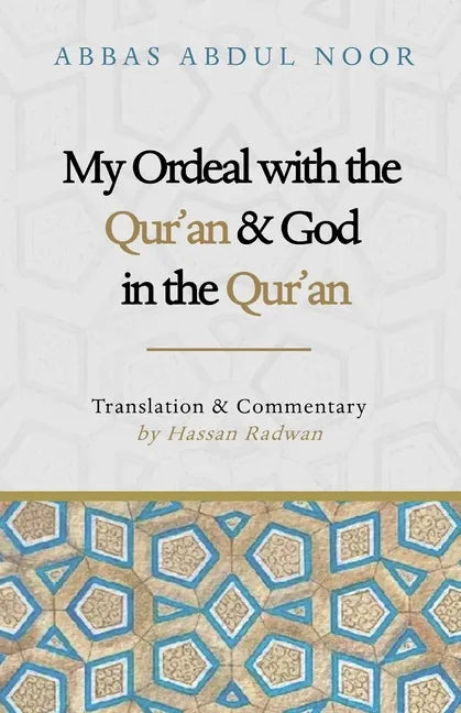 My Ordeal with the Qur'an and Allah in the Qur'an: A Journey from Faith to Doubt - Paperback