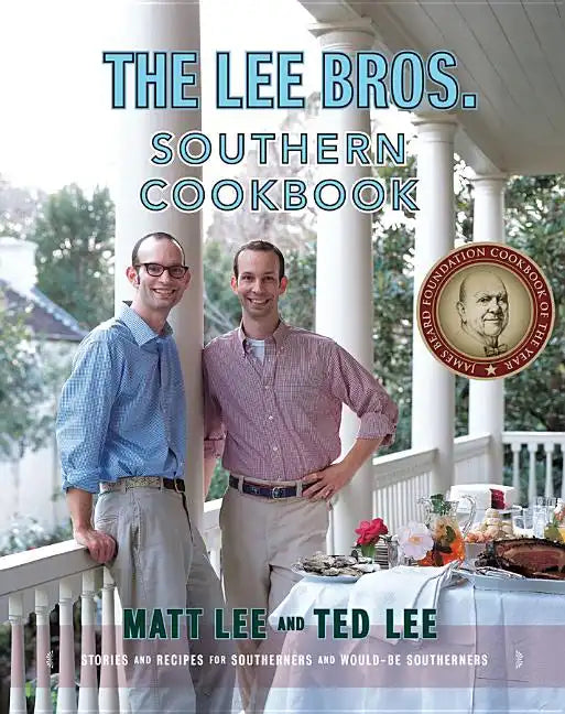 The Lee Bros. Southern Cookbook: Stories and Recipes for Southerners and Would-Be Southerners - Hardcover