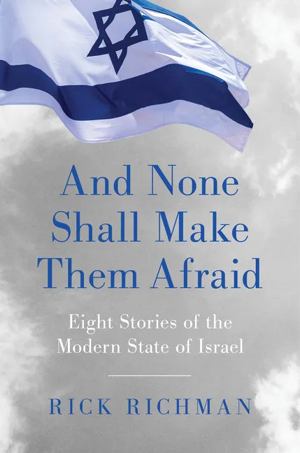 And None Shall Make Them Afraid: Eight Stories of the Modern State of Israel - Hardcover