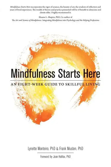 Mindfulness Starts Here: An Eight-Week Guide to Skillful Living - Paperback