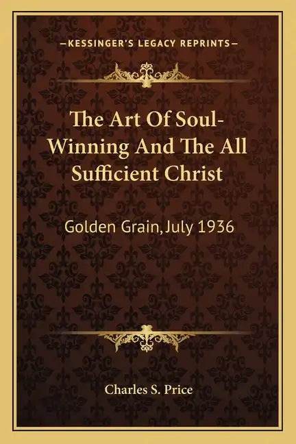 The Art of Soul-Winning and the All Sufficient Christ: Golden Grain, July 1936 - Paperback