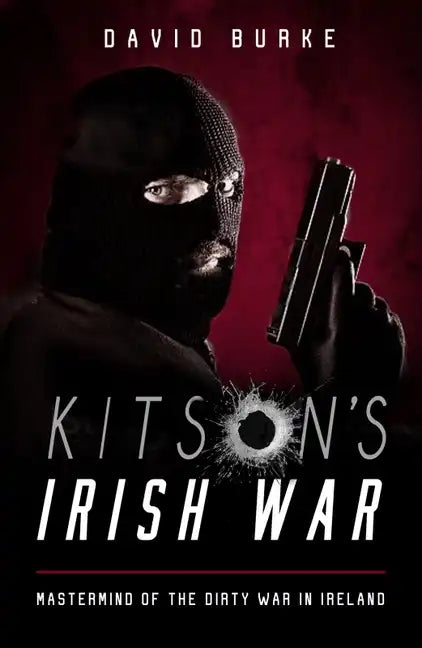 Kitson's Irish War: Mastermind of the Dirty War in Ireland - Paperback