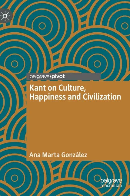 Kant on Culture, Happiness and Civilization - Hardcover