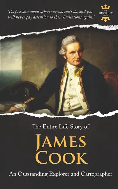 James Cook: An Outstanding Explorer and Cartographer. The Entire Life Story - Paperback