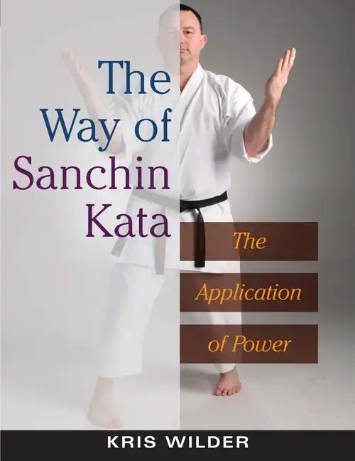 The Way of Sanchin Kata: The Application of Power - Paperback