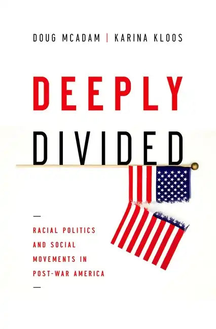 Deeply Divided: Racial Politics and Social Movements in Postwar America - Paperback