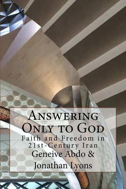 Answering Only to God: Faith and Freedom in 21st-Century Iran - Paperback