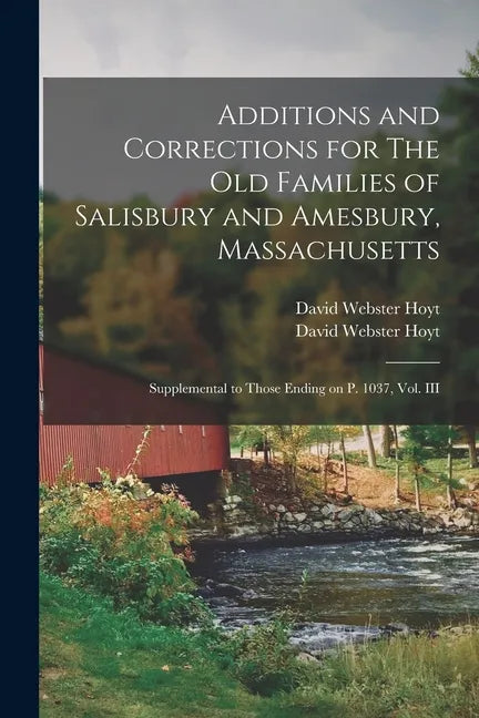 Additions and Corrections for The Old Families of Salisbury and Amesbury, Massachusetts: Supplemental to Those Ending on P. 1037, Vol. III - Paperback
