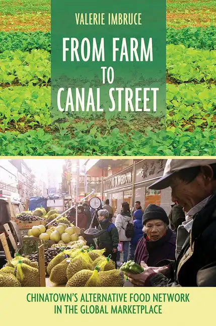 From Farm to Canal Street: Chinatown's Alternative Food Network in the Global Marketplace - Paperback